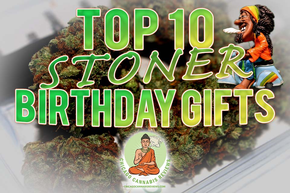 Top 10 Stoner Birthday Gifts